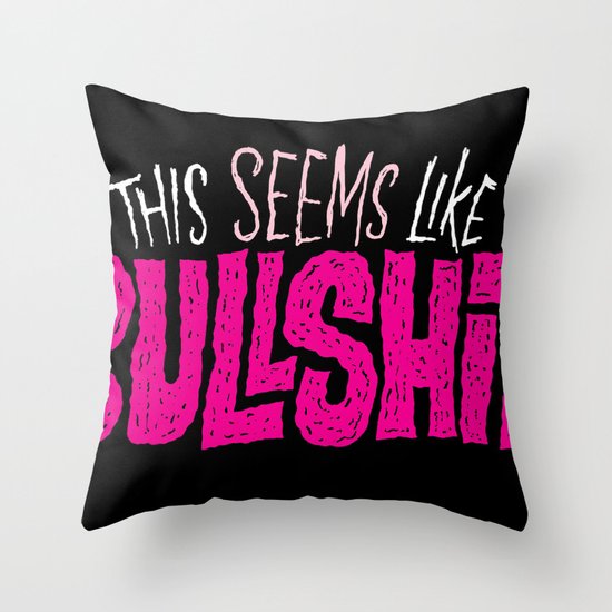 This Seems Like Bullshit Throw Pillow