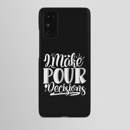 I Make Pour Decisions Funny Wine Quote Android Case