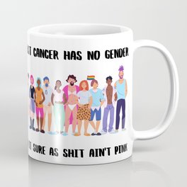 Breast Cancer Has No Gender Coffee Mug