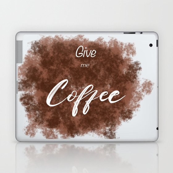 Give me Coffee Laptop & iPad Skin
