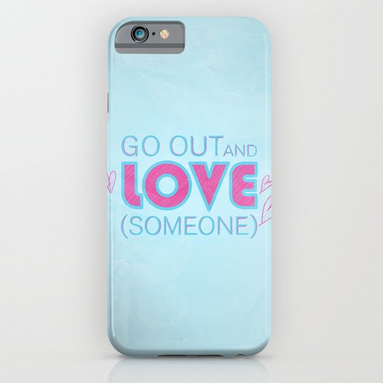 Go Out And Love Someone iPhone & iPod Case