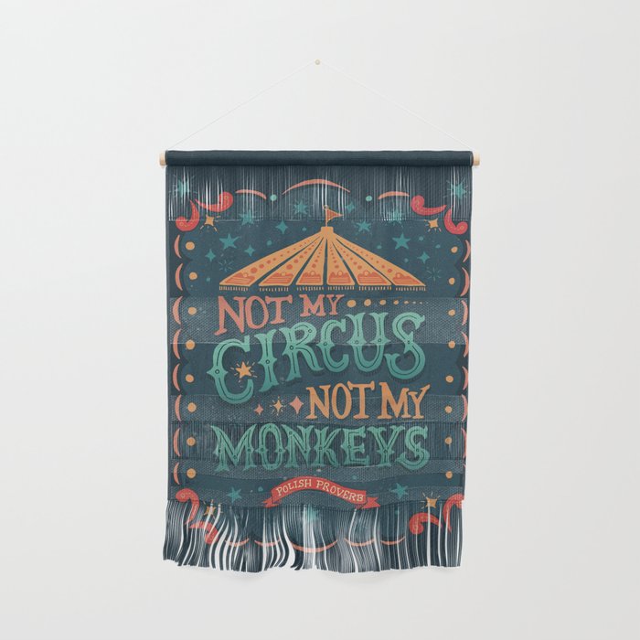 Not My Circus Not My Monkeys Wall Hanging