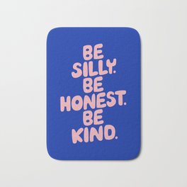 Be Silly Be Honest Be Kind Bath Mat
