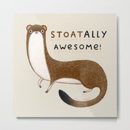 Stoatally Awesome! Metal Print | Curated, Graphic, Weasel, Cool, Ermine, Stoatally, Ferret, Weasels, Ferrets, Stoats 