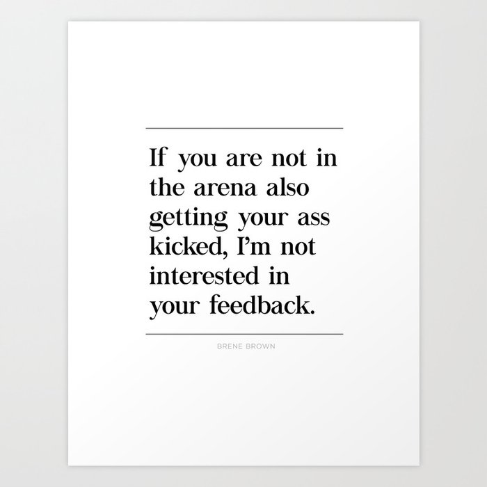 Not In Arena Not Interested Brene Brown Daring Greatly Quote Man In Arena Ass Kicked Art Print By Pier23 Society6