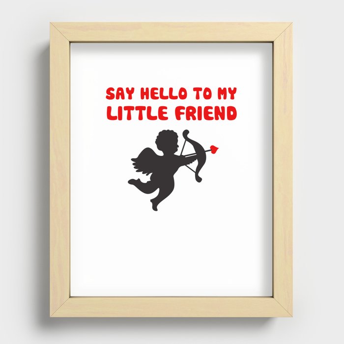 Say Hello To My Little Friend Valentine's Day Cupid Recessed Framed Print