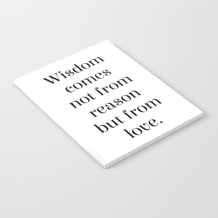 Wisdom comes not from reason but from love - Andre Gide Quote - Literature - Typography Print Notebook