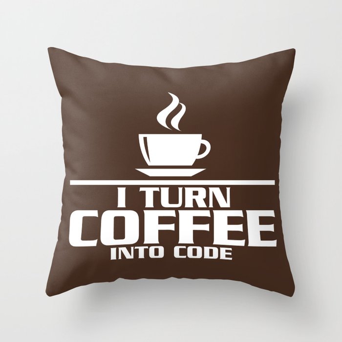 I turn coffee into code Throw Pillow