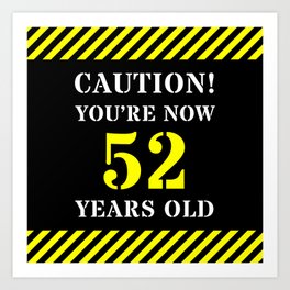 [ Thumbnail: 52nd Birthday - Warning Stripes and Stencil Style Text Art Print ]