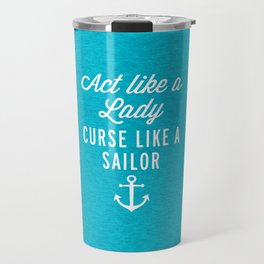 Curse Like A Sailor Funny Quote Travel Mug