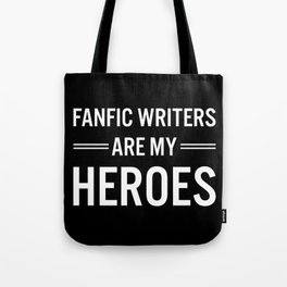 Fanfic Writers Are My Heros 2 Tote Bag