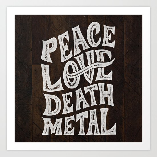 Peace Love Death Metal Art Print