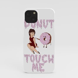 Donut touch me iPhone Case