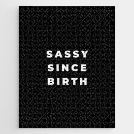 Sassy since Birth, Sassy, Feminist, Empowerment, Black Jigsaw Puzzle
