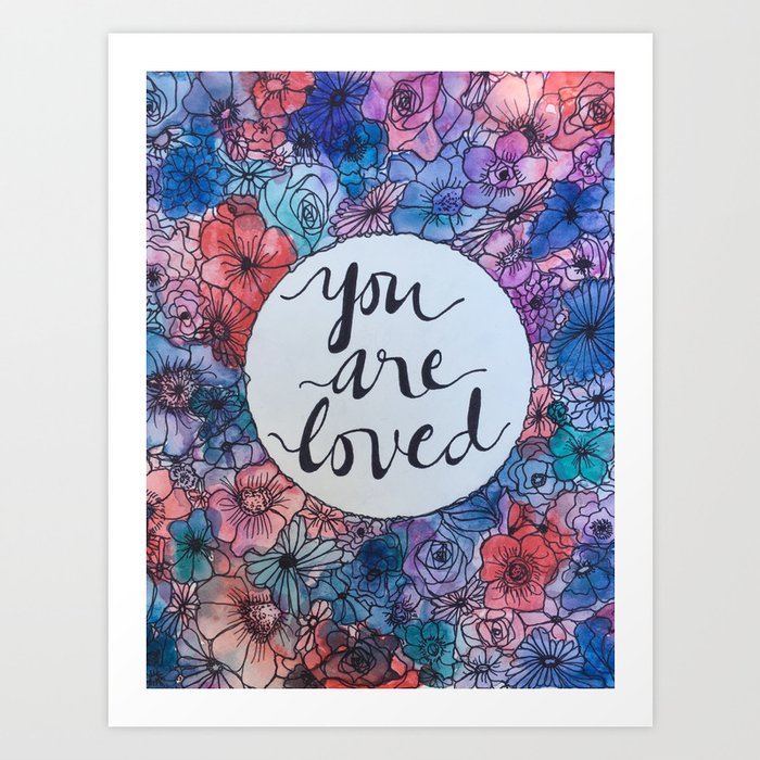 You are loved Art Print