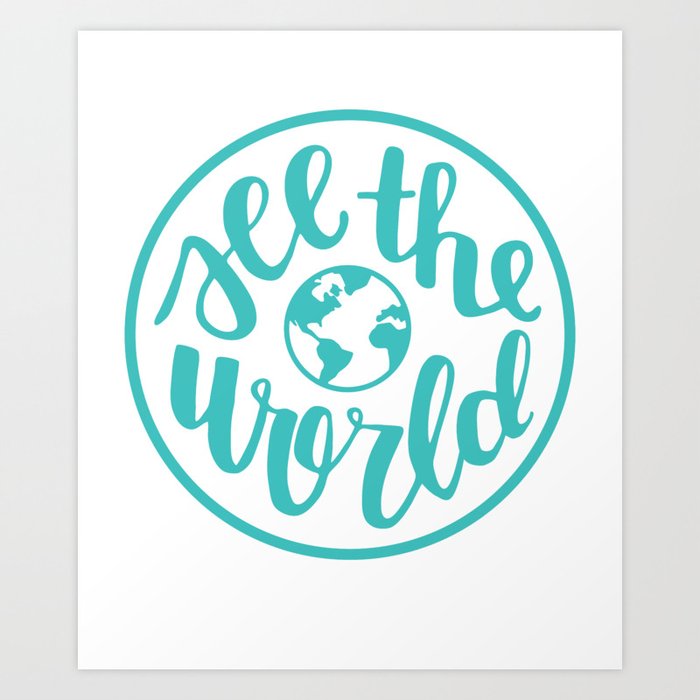 See The World Travel Quote Calligraphy Globe Teal Art Print By Gladjedesigns Society6