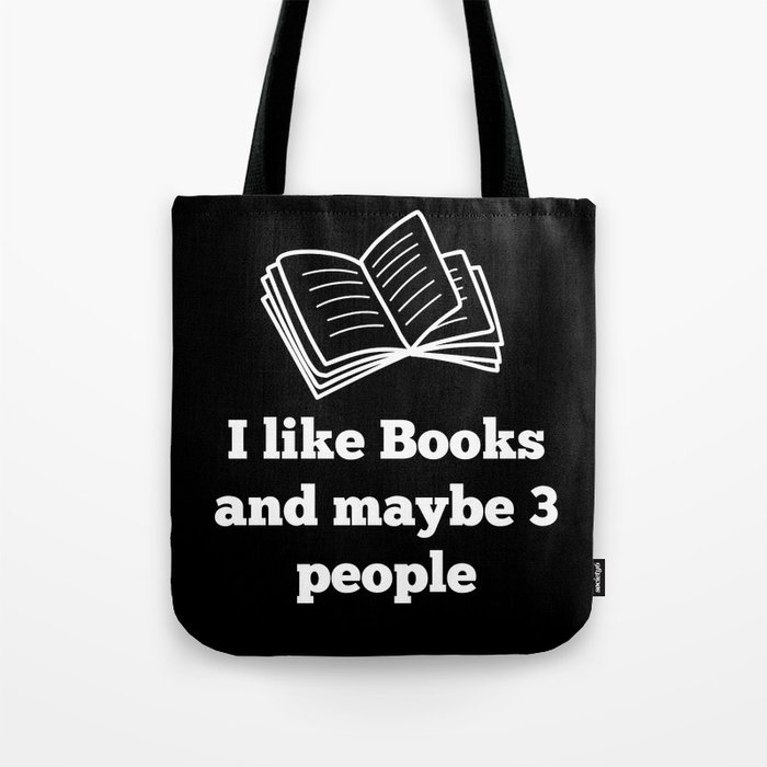 I like Books and maybe 3 people Tote Bag
