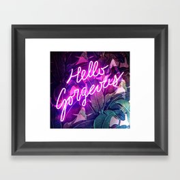 Hello Gorgeous Framed Art Print