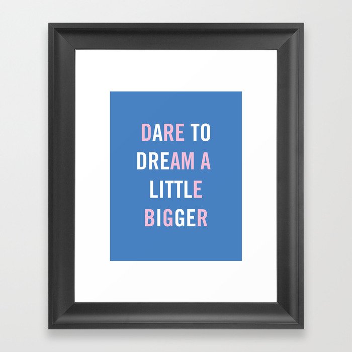 Dare to Dream a Little Bigger Framed Art Print