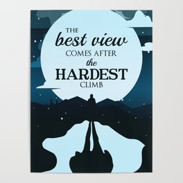 Adventurer Illustration And Short Inspirational Quote - The Best View Comes After The Hardest Climb Poster