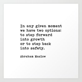 In Any Given Moment Abraham Maslow Inspirational Quote Art Print