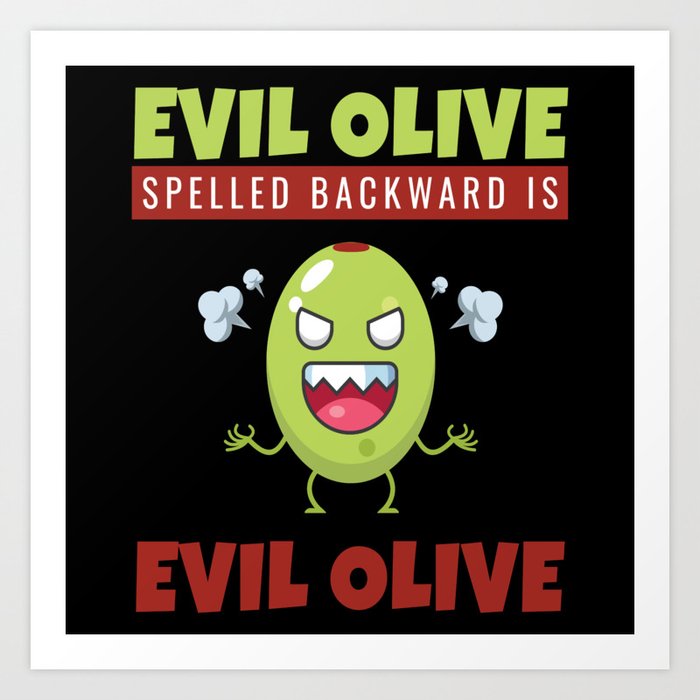 Evil Olive Spelles Backward Is Olives Art Print