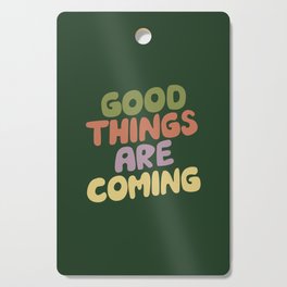 Good Things Are Coming Cutting Board