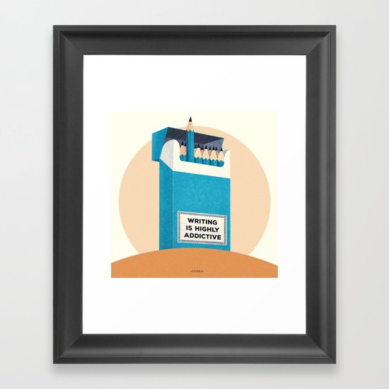 Writing is highly addictive. Framed Art Print