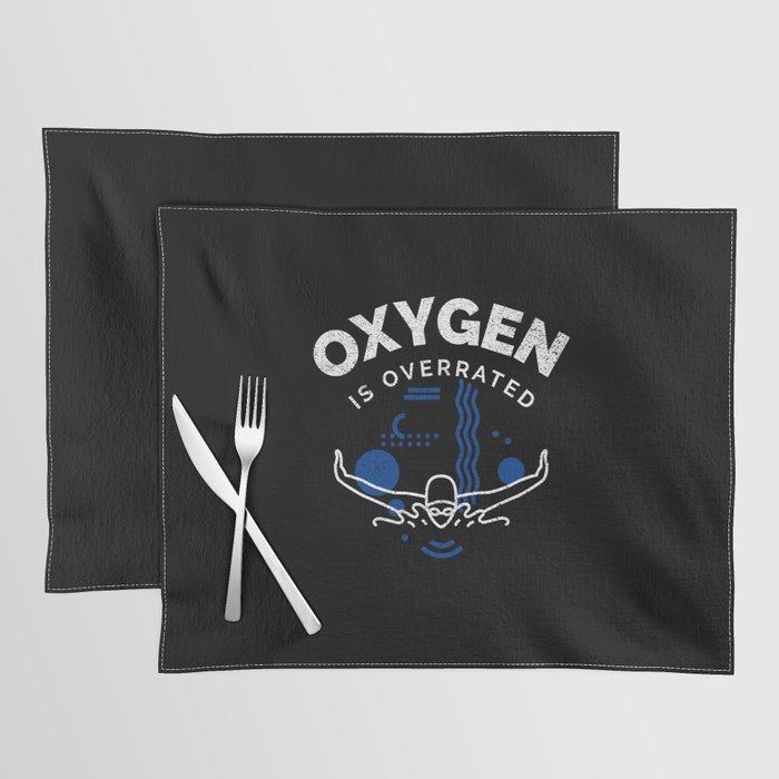 Swimming Funny Saying Oxygen Is Overrated Placemat