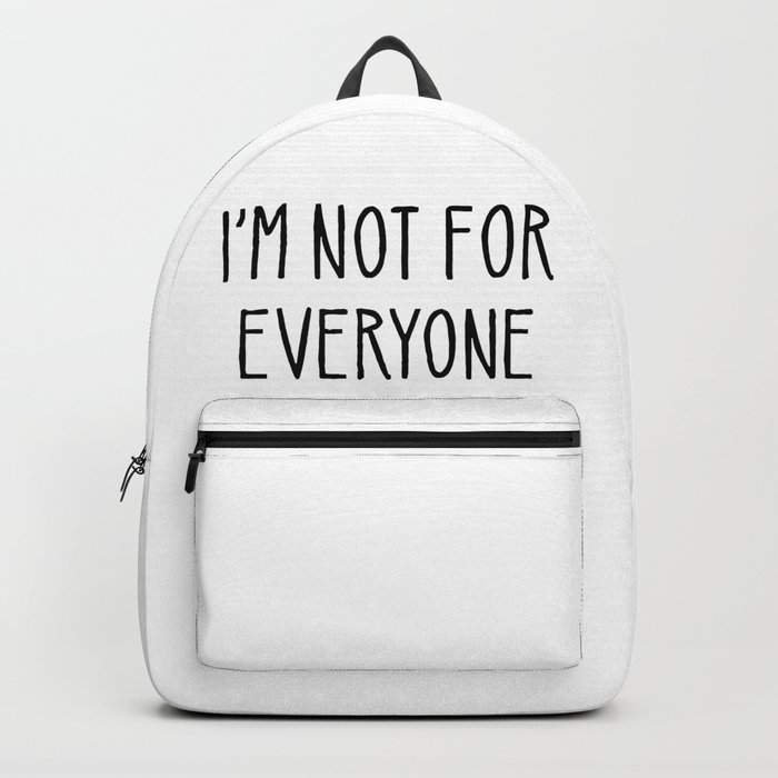 I'm Not For Everyone Backpack