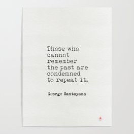 George Santayana quote Poster