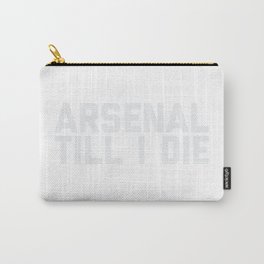 Arsenal Till I Die Carry-All Pouch