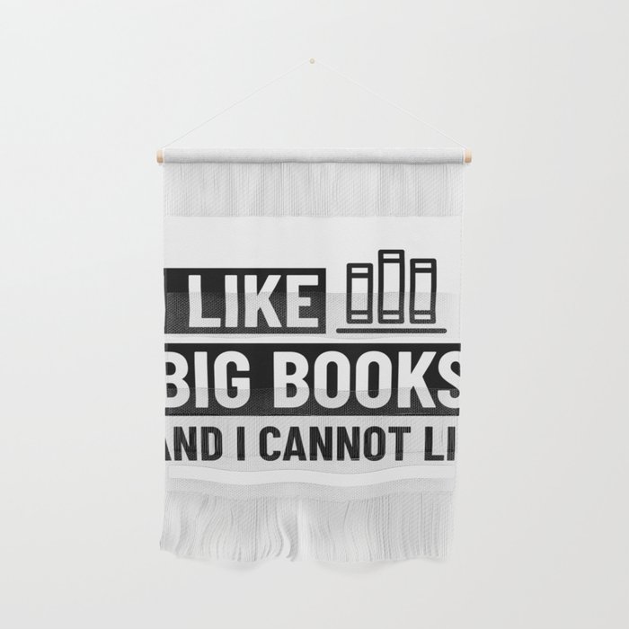 I Like Big Books And I Cannot Lie shirt Bookworm Gift Wall Hanging