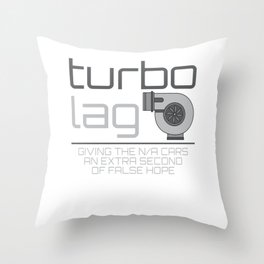 Turbo Lag Giving The N/A Cars An Extra Second Of False Hope Throw Pillow