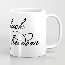 Don't Fuck With My Freedom Coffee Mug