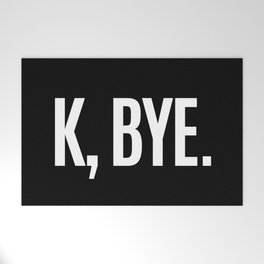 K, BYE OK BYE K BYE KBYE (Black & White) Welcome Mat