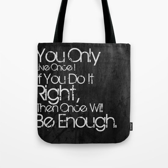 You Only Live Once. Tote Bag
