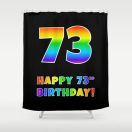 [ Thumbnail: HAPPY 73RD BIRTHDAY - Multicolored Rainbow Spectrum Gradient Shower Curtain ]