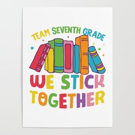 Team Seventh Grade We Stick Together Poster