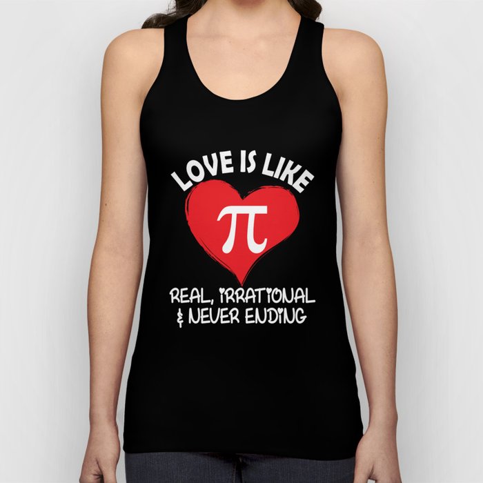 Love is Like Pi Real Irrational and Never Ending Tank Top