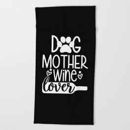 Dog Mother Wine Lover Funny Pets Quote Beach Towel