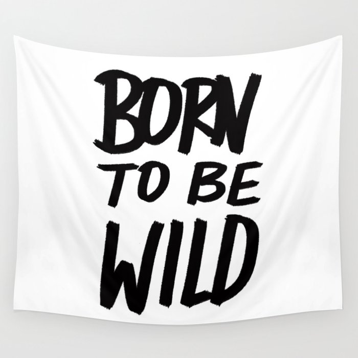 Born to Be Wild ~ Typography Wall Tapestry