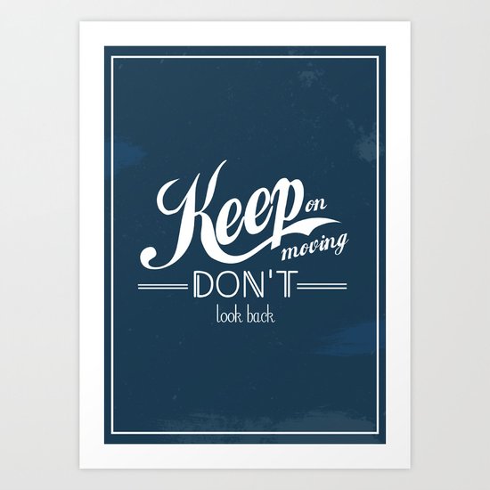 Keep on moving, don't look back Art Print