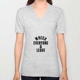 wreck everyone and leave V Neck T Shirt