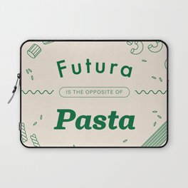 Futura Is The Opposite Of Pasta Laptop Sleeve