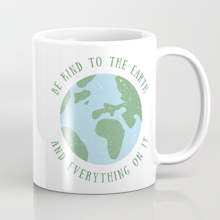 Be Kind to the Earth Coffee Mug