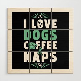 Dogs Coffee And Nap Wood Wall Art