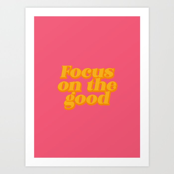 Focus on the Good (x 2021) Art Print