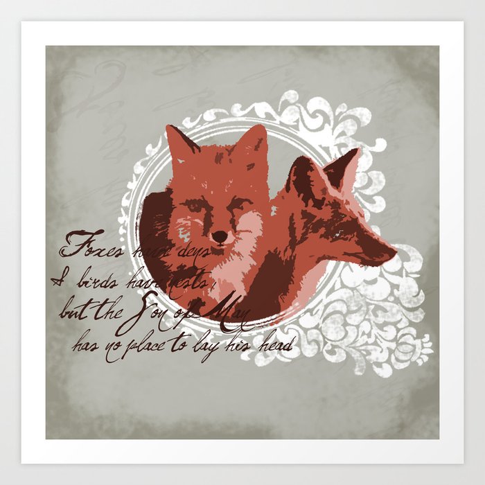 Foxes Have Dens Art Print