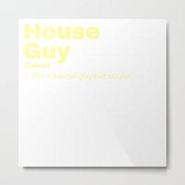 House  Guy - House  Metal Print